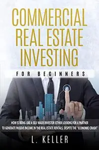 COMMERCIAL REAL ESTATE INVESTING FOR BEGINNERS