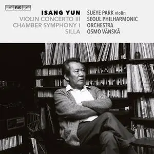 Sueye Park, Seoul Philharmonic Orchestra & Osmo Vänskä - Yun: Three Late Works (2022)