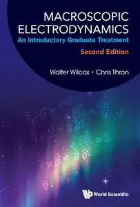 Macroscopic Electrodynamics: An Introductory Graduate Treatment, 2nd Edition