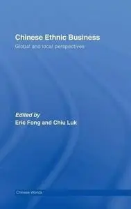 Chinese Ethnic Business: Global and Local Perspectives