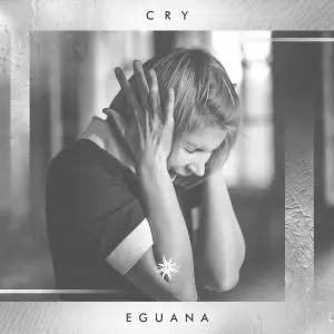 Eguana - Cry (2021) [Official Digital Download]