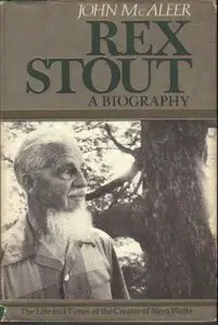 John McAleer, "Rex Stout: A Biography"