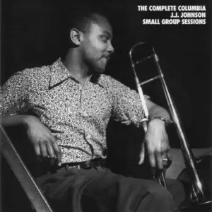 J.J. Johnson - The Complete Columbia J.J. Johnson Small Group Sessions (1956-61) {7CD Mosaic MD7-169 rel 1996}