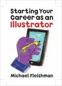 Starting Your Career as an Illustrator (repost)