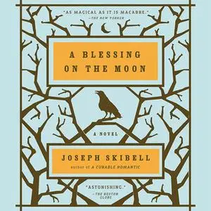 «A Blessing on the Moon» by Joseph Skibell