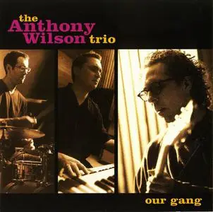 The Anthony Wilson Trio - Our Gang (2001)