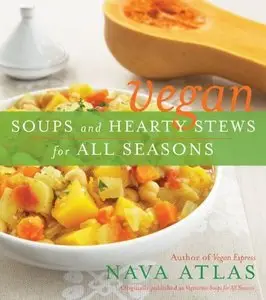 Vegan Soups and Hearty Stews for All Seasons (repost)