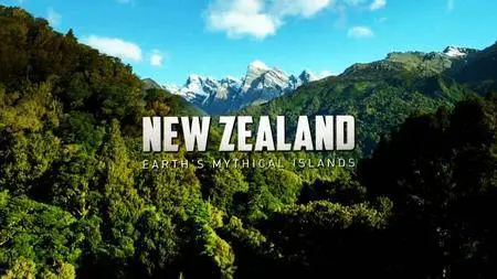 BBC - New Zealand: Earth's Mythical Islands (2016)