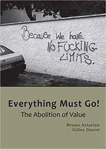 Everything Must Go!: The Abolition of Value