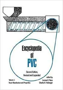 Encyclopedia of PVC, Volume 1: Resin Manufacture and Properties (2nd Edition)