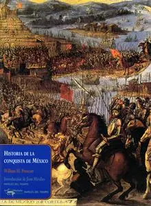 «Historia de la conquista de México» by William H. Prescott