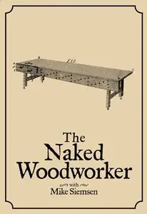 The Naked Woodworker with Mike Siemsen