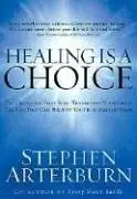 Healing Is a Choice: 10 Decisions That Will Transform Your Life and 10 Lies That Can Prevent You From Making Them