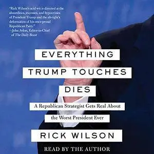 Everything Trump Touches Dies [Audiobook]