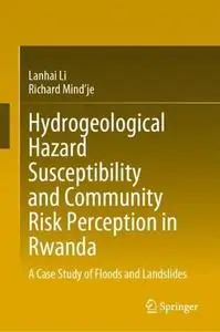 Hydrogeological Hazard Susceptibility and Community Risk Perception in Rwanda: A Case Study of Floods and Landslides