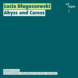 Klangforum Wien - Lucia Dlugoszewski - Abyss and Caress (2023) [Official Digital Download 24/96]