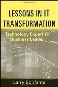 Lessons in IT Transformation: Technology Expert to Business Leader (repost)
