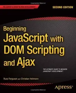 Beginning JavaScript with DOM Scripting and Ajax: Second Editon by Russ Ferguson [Repost]