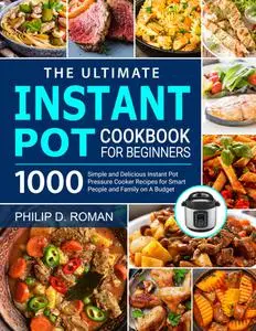 The Ultimate Instant Pot Cookbook for Beginners