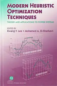 Modern Heuristic Optimization Techniques: Theory and Applications to Power Systems (repost)