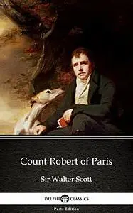 «Count Robert of Paris by Sir Walter Scott (Illustrated)» by Walter Scott