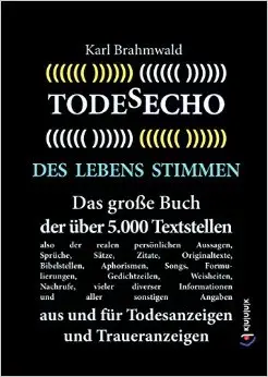 Todesecho. Des Lebens Stimmen: Das große Buch der über 5.000 Textstellen