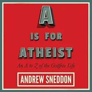 A Is for Atheist: An A to Z of the Godfree Life [Audiobook]