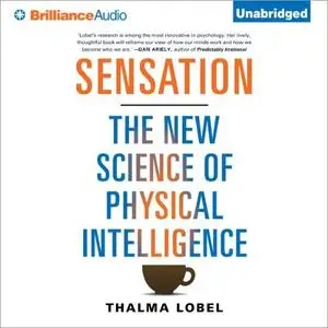 Sensation: The New Science of Physical Intelligence [Audiobook]