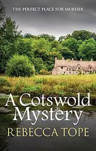 «A Cotswold Mystery» by Rebecca Tope