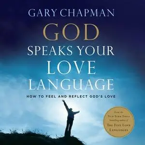 «God Speaks Your Love Language» by Gary Chapman