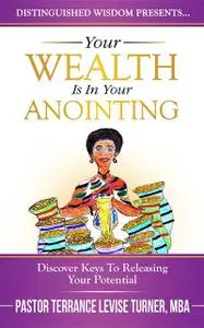 «Your Wealth Is In Your Anointing» by Terrance Turner