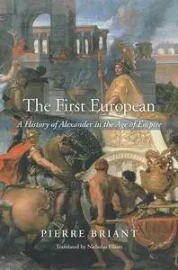 The First European : A History of Alexander in the Age of Empire