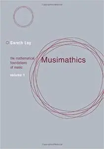 Musimathics: The Mathematical Foundations of Music (Volume 1) [Repost]