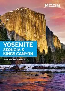 Moon Yosemite, Sequoia & Kings Canyon (Travel Guide), 8th Edition