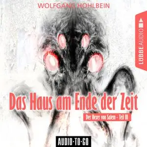 «Der Hexer von Salem - Band 3: Das Haus am Ende der Zeit» by Wolfgang Hohlbein