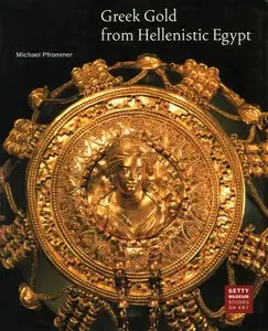 Michael Pfrommer, "Greek Gold from Hellenistic Egypt"