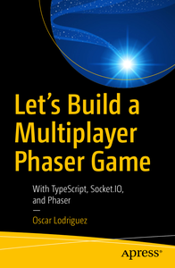 Let’s Build a Multiplayer Phaser Game: With TypeScript, Socket.IO, and Phaser