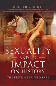 Sexuality and Its Impact on History : The British Stripped Bare