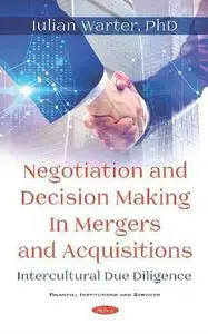 Negotiation and Decision Making in Mergers and Acquisitions: Intercultural Due Diligence