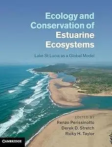 Ecology and Conservation of Estuarine Ecosystems: Lake St Lucia as a Global Model