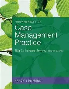 Fundamentals of Case Management Practice: Skills for the Human Services, 4th Edition (Repost)