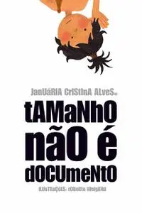 «Tamanho não é documento» by Januária Cristina Alves