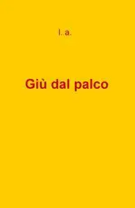 Giù dal palco
