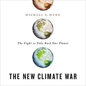 The New Climate War: The Fight to Take Back Our Planet [Audiobook]