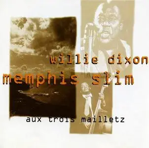 Memphis Slim & Willie Dixon - Aux Trois Mailletz (1963) [Reissue 1993]