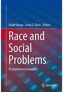 Race and Social Problems: Restructuring Inequality