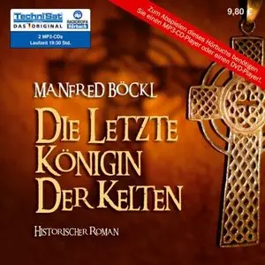 Manfred Böckl - Die letzte Königin der Kelten