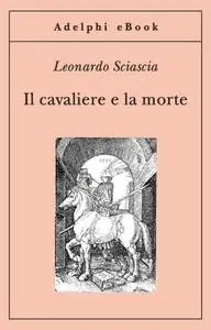 Leonardo Sciascia - Il cavaliere e la morte