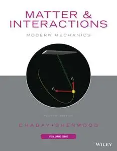 Matter and Interactions, Volume I: Modern Mechanics, 4th Edition