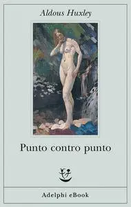 Aldous Huxley - Punto contro punto